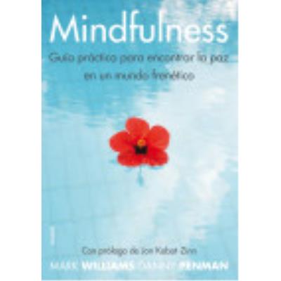 Mindfulness: Guía Práctica Para Encontrar La Paz En Un Mundo Frenético - Penman, Danny, Williams, Mark , Kabat-Zinn, Jon, (prol.)