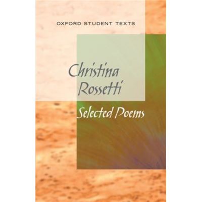 New Oxford Student Texts: Christina Rossetti: Selected Poems (Paperback)