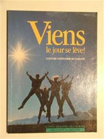 Viens, le jour se lève. livres sic des jeunes. culture, catéchèse, actualité