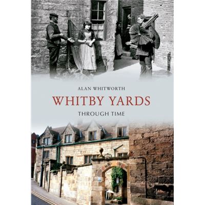 Whitby Yards Through Time (Paperback)