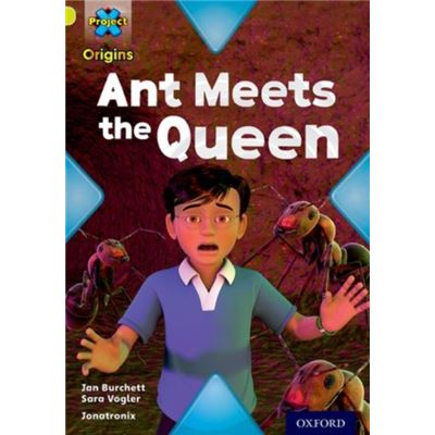 Project X Origins: Lime Book Band, Oxford Level 11: Underground: Ant Meets The Queen (Paperback)