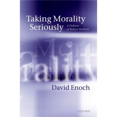 Taking Morality Seriously: A Defense Of Robust Realism (Paperback)
