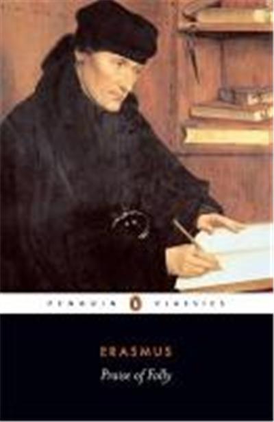 Praise of Folly and Letter to Maarten Van Dorp, Penguin Classics Series
