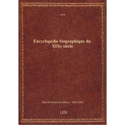 Encyclopédie biographique du XIXe siècle