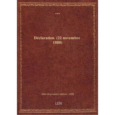 Déclaration. (22 novembre 1888)