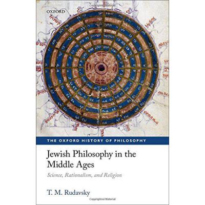 Jewish Philosophy in the Middle Ages: Science, Rationalism, and Religion (The Oxford History of Philosophy) - [Version Originale]