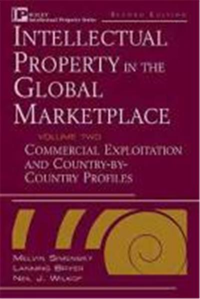Intellectual Property in the Global Marketplace, Valuation, Protection, Exploitation, and Electronic Commerce