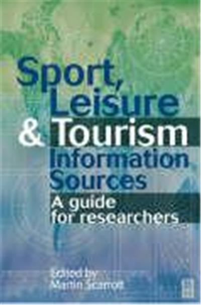 Sport, Leisure and Tourism Information Sources: A Guide for Researchers