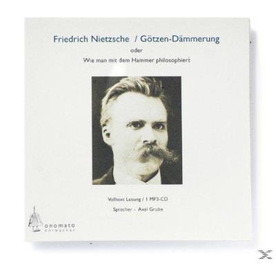 Götzen-Dämmerung oder wie man mit dem Hammer philosophiert