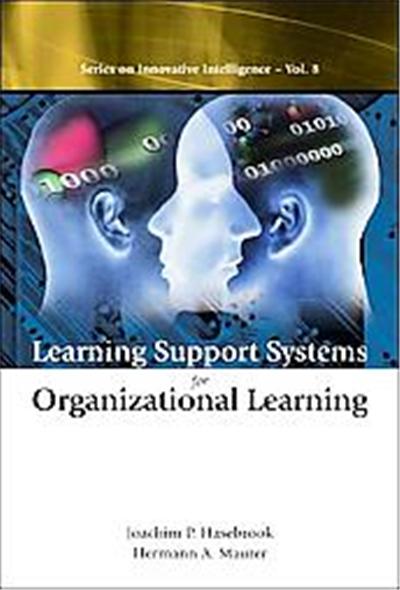 Learning Support Systems for Organizational Learning, Series on Innovative Intelligence