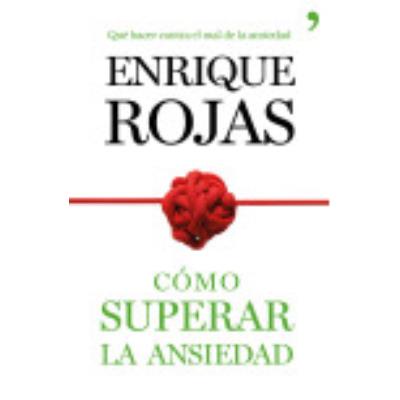 Cómo Superar La Ansiedad - Enrique Rojas