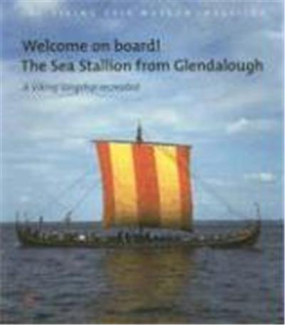 Welcome on Board! the Sea Stallion from Glendalough: A Viking Longship Recreated
