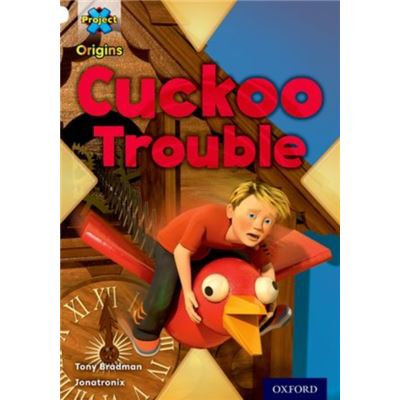 Project X Origins: White Book Band, Oxford Level 10: Inventors And Inventions: Cuckoo Trouble (Paperback)
