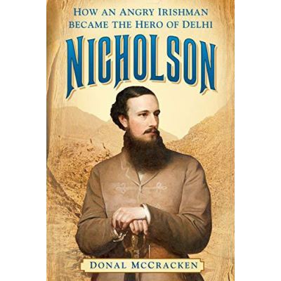 Nicholson: How an Angry Irishman became the Hero of Delhi - [Version Originale]