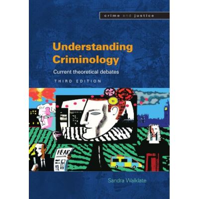 Understanding Criminology, Crime and Justice