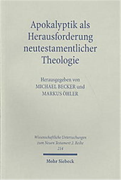 Apokalyptik Als Herausforderung Neutestamentlicher Theologie, Wissenschaftliche Untersuchungen Zum Neuen Testament 2. Riehe