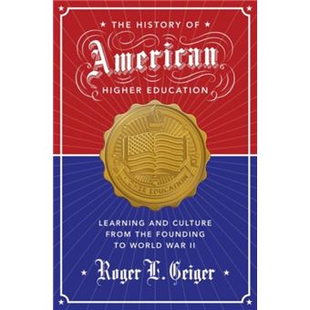 History Of American Higher Education The Roger L Geiger, - Broché ...