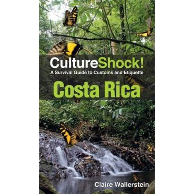 Costa Rica: A Survival Guide to Customs and Etiquette (CultureShock!) - [Version Originale]