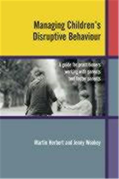 Managing Children's Disruptive Behaviour: A Guide for Practitioners Working with Parents and Foster Parents