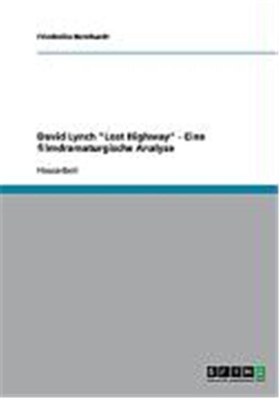 David Lynch Lost Highway - Eine filmdramaturgische Analyse