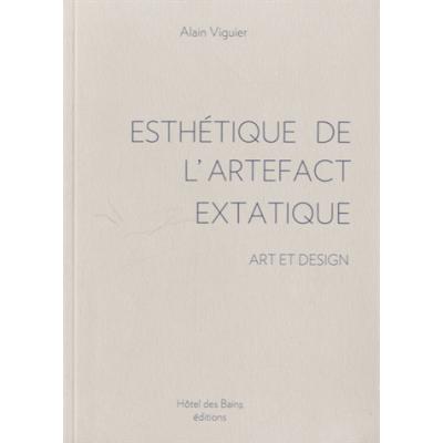 Esthétique de l'artefact extatique. Art et design