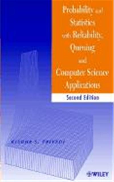 Probability and Statistics with Reliability, Queuing, and Computer Science Applications