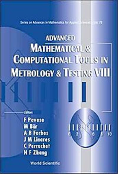 Advanced Mathematical and Computational Tools in Metrology and Testing, Series on Advances in Mathematics for Applied Sciences