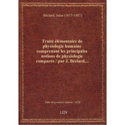 Traité élémentaire de physiologie humaine comprenant les principales notions de physiologie comparée