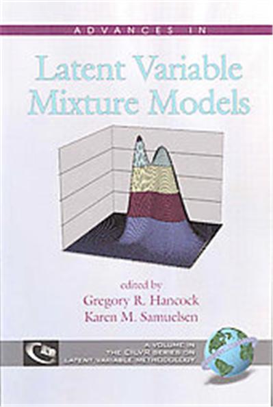 Advances In Latent Variable Mixture Models, The CILVR Series on Latent Variable Methodology