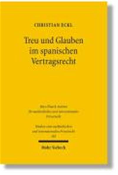 Treu Und Glauben Im Spanischen Vertragsrecht,  Studien Zum Auslèandischen Und Internationalen Privatrecht