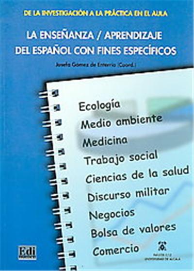 La ensenanza aprendizaje del espanol con fines especificos/ Teaching, Learning Spanish for Specific Purposes, De La Investigacion a La Practica En El Aula