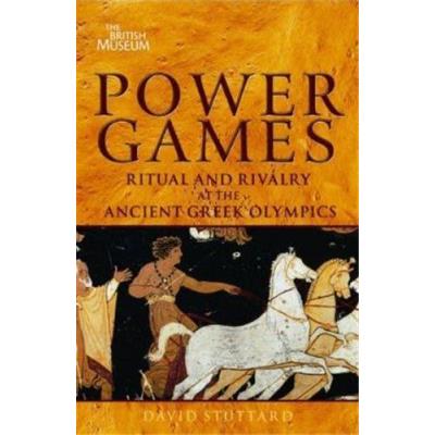 Power Games: Ritual And Rivalry At The Ancient Greek Olympics /Anglais