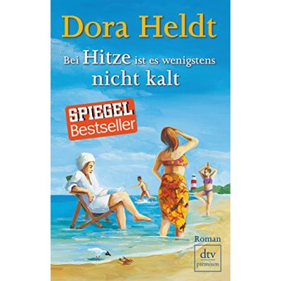 Bei Hitze ist es wenigstens nicht kalt: Roman