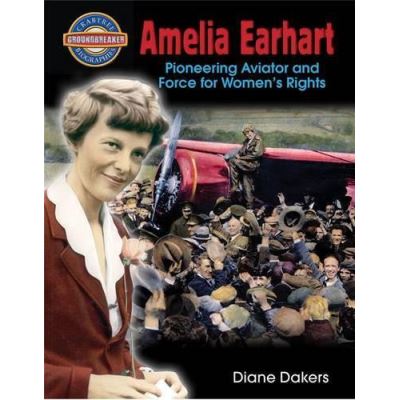 Amelia Earhart: Pioneering Aviator and Force for Women's Rights (Crabtree Groundbreaker Biographies) - [Version Originale]