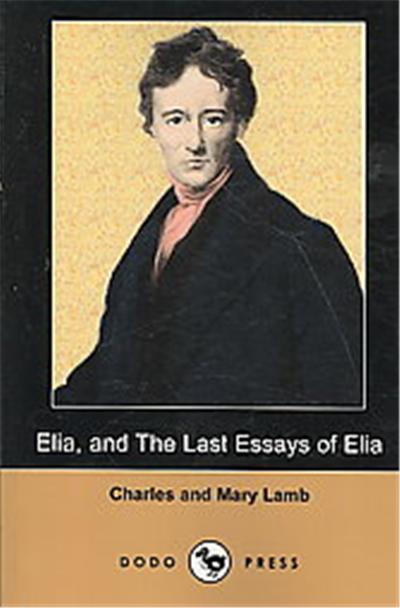 Elia, and The Last Essays of Elia