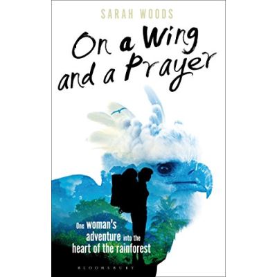 On a Wing and a Prayer Sarah Woods