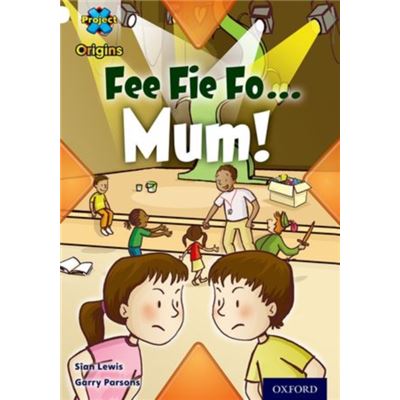 Project X Origins: White Book Band, Oxford Level 10: Working As A Team: Fee Fi Fo Mum! (Paperback)