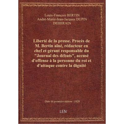 Liberté de la presse . Procès de M. Bertin aîné, rédacteur en chef et gérant responsable du \