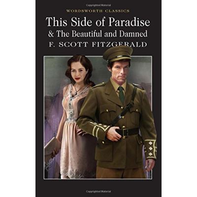 This Side of Paradise / The Beautiful and Damned (Wordsworth Classics)