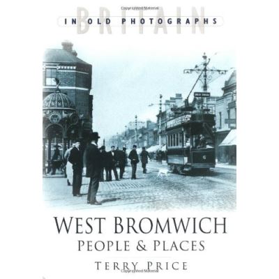 West Bromwich People & Places,  Britain in Old Photographs