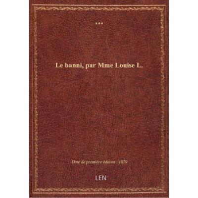 Le banni, par Mme Louise L.