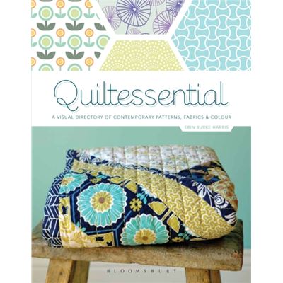 Quiltessential: A Visual Directory of Contemporary Patterns, Fabrics and Colours
