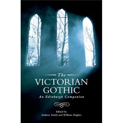The Victorian Gothic: An Edinburgh Companion (Edinburgh Companions To The Gothic) (Paperback)
