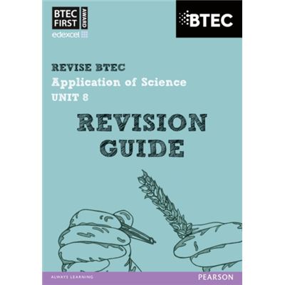 BTEC First in Applied Science: Application of Science - Unit 8 Revision Guide (REVISE BTEC Nationals in Applied Science)