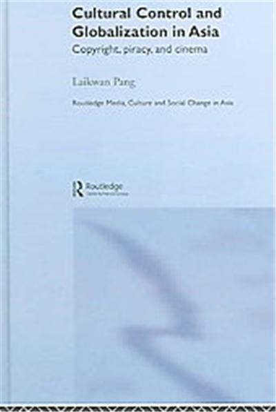 Cultural Control And Globalization in Asia, Routledgecurzon Media, Culture and Social Change in Asia