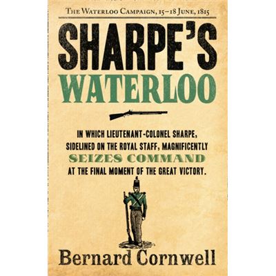 Sharpeâ??S Waterloo: The Waterloo Campaign, 15Â??18 June, 1815 (The Sharpe Series, Book 20) (Paperback)
