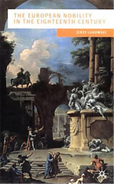 The European Nobility in the Eighteenth Century, European Culture and Society