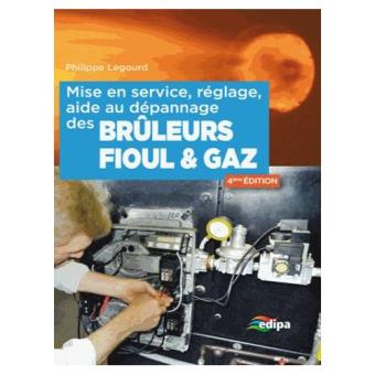 Mise En Service Reglage Aide Au Depannage Des Bruleurs Fioul Gaz Edition 2015 Philippe Legourd Broche Achat Livre Fnac