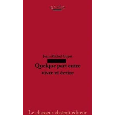 Quelque Part Entre Vivre Et Ecrire