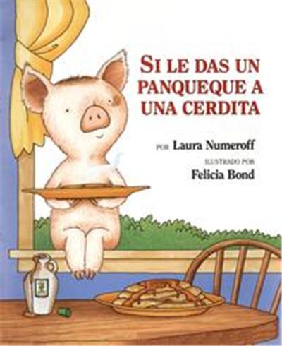 Si le Das un Panqueque a una Cerdita /If You Give a Pig a Pancake, If You Give...(Spanish)